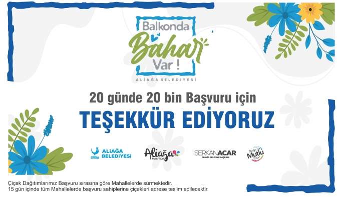 ALİAĞA’DA REKOR BAŞVURU: 20 BİN BAŞVURU, 40 BİN ÇİÇEK!
