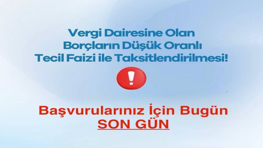 Kamu borcu taksitlendirmesinde son g&uuml;n uyarısı