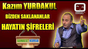 KAZIM YURDAKUL, BİZDEN SAKLANANLAR, HAYATIN ŞİFRELERİ